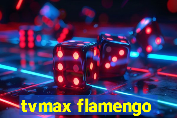 tvmax flamengo